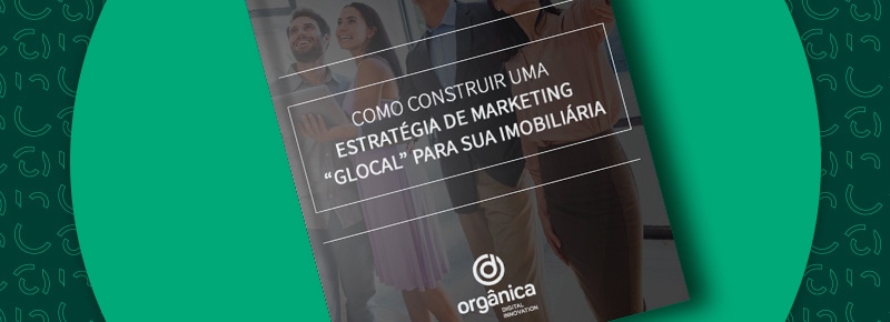 Como construir uma estratégia de marketing "glocal" para sua imobiliária