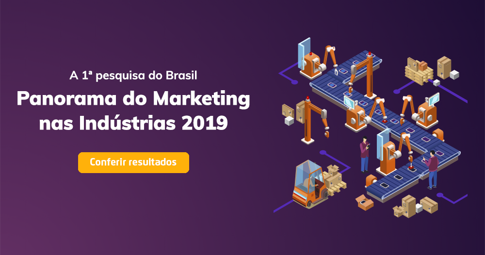 A 1ª pesquisa do Brasil sobre Panorama do Marketing nas Indústrias 2019