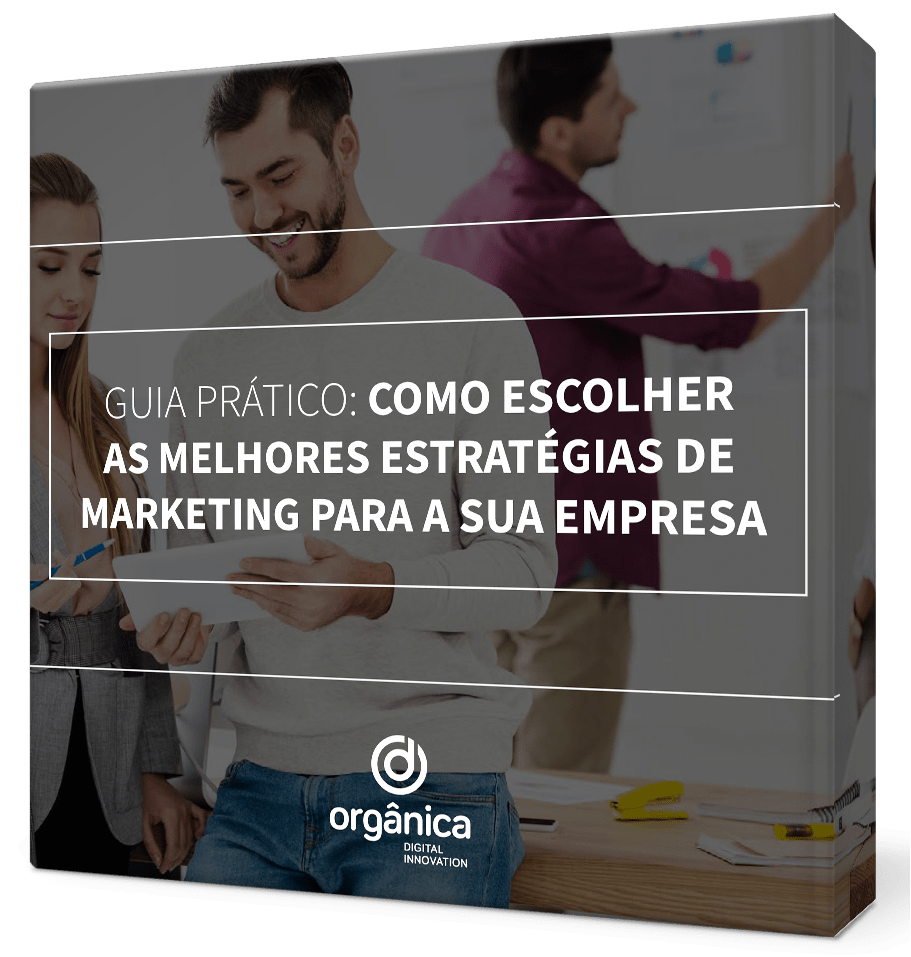 Guia prático: Como escolher as melhores estratégias de marketing para sua empres