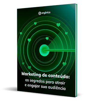 Marketing de Conteúdo: os segredos para atrair e engajar sua audiência