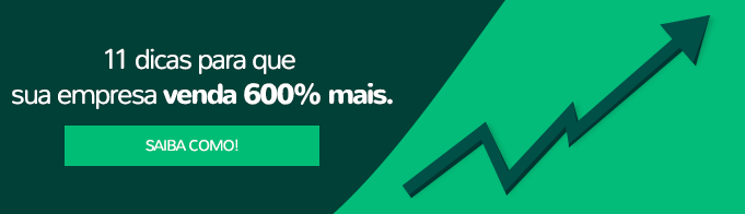 11 dicas para que sua empresa venda até 600% mais